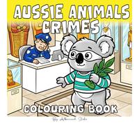 Aussie Animal Crimes Colouring Book: Bold and Easy Book for Adults and Teens with Funny Aussie Wildlife Detectives, Wombat Bandits, and Parody True Crime Stories