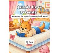Aussie Cosy Friends: A cute and fun animal colouring book for all