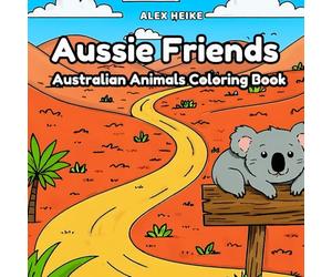 Aussie Friends Coloring Book - Fun and Easy Australian Wildlife and Landscapes to Color for Kids Ages 6 to 16: Explore the Wonders of Australia with ... Scenes, and Easy Designs for Young Artists