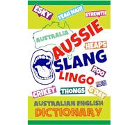 Aussie Slang Lingo - Australian English Dictionary: Words & Phrases