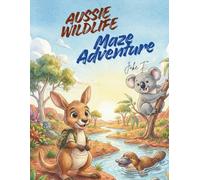 Aussie Wildlife Maze Adventure: An Educational Activity Book for Kids Year 1-6 | Learn STEM & HASS Animal Facts While Solving Mazes and Coloring