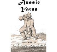 Aussie Yarns - John McAulay - Global Summit House - Livre en Anglais John McAulayJohn McAulay (Auteur)