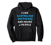 Aussies I Like Australian Shepherds and Maybe 3 People Sweat à Capuche