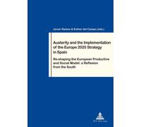 Austerity and the Implementation of the Europe 2020 Strategy in Spain Re-shaping the European Productive and Social Model: a Reflexion from the South - Javier Ramos - Peter Lang - broché - Etude