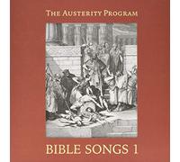 Austerity Program, the - Bible Songs 1
