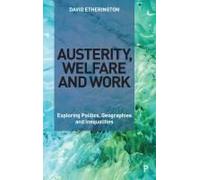 Austerity, Welfare And Work