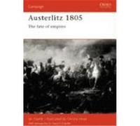 Austerlitz 1805: The Fate of Empires Chandler, David G., Castle, Ian (Auteur)