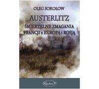 Austerlitz. La lutte mortelle de la France contre l'Europe....