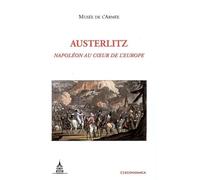 Austerlitz : Napoléon au coeur de l'Europe