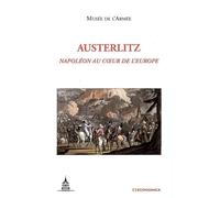 Austerlitz : Napoléon au coeur de l'Europe