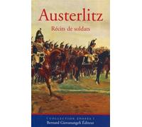 Austerlitz Récits de soldats - Pierre Robin - Giovanangeli Bernard - broché - Essai