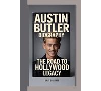 AUSTIN BUTLER BIOGRAPHY: The Road To Hollywood Legacy