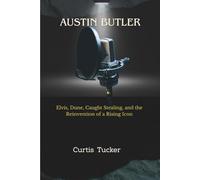 Austin Butler: Elvis, Dune, Caught Stealing, and the Reinvention of a Rising Icon