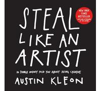 Austin Kleon - Steal Like an Artist 10 Things Nobody Told You about - E245z