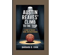 Austin Reaves’ Climb to the Top: A Story of Belief, Grind, and Breakthrough