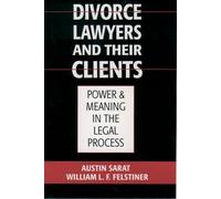 Austin Sarat William L. F. Felstiner Divorce Lawyers and Their Clients (Poche)