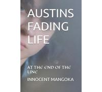 AUSTINS FADING LIFE: NEAR THE END OF THE LINE