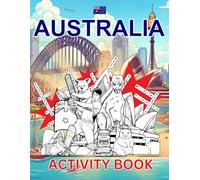 Australia Activity Book For Kids: Learn about Australian History, Landmarks, Culture While Solving Word Puzzles, Mazes, Crosswords, and Coloring Pages for Kids and Families