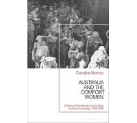 Australia and the Comfort Women: Enforced Prostitution in the New Guinea Campaign, 1942-1945