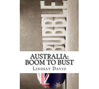Australia: Boom to Bust: The Great Australian Credit & Property Bubble