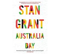 Australia Day: The passionate and powerful bestselling book by critically acclaimed journalist and author of Talking to My Country and The Queen is Dead