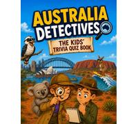 Australia Detectives - The Kids' Trivia Quiz Book: 200+ Multiple-Choice Questions to Solve the Secrets of Australia - For Ages 8-12