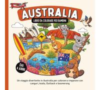 Australia - Libro da colorare per bambini dai 4 anni: Un viaggio divertente in Australia per colorare e imparare con canguri, koala, Outback e boomerang