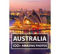 Australia Photgraphy - Photo Book - An Australia Picture Book - Amazing Big Collection: 100+ Amazing Pictures of Bears in this Beautiful Australias Photo Book