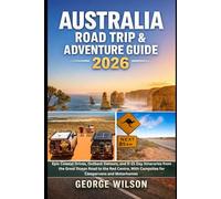 Australia Road Trip & Adventure Guide 2026: Epic Coastal Drives, Outback Detours, and 5-21 Day Itineraries from the Great Ocean Road to the Red Centre, With Campsites for Campervans and Motorhomes