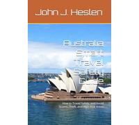 Australia Smart Travel Safety Guide: How to Travel Safely, and Avoid Scams, Theft, and High-Risk Areas