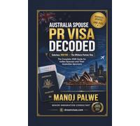 Australia Spouse PR Visa Decoded Guide 2026: Subclass 309/100 - The Offshore Partner Visa. The Complete 2026 Guide for Indian Spouses and Their Australian Sponsors.