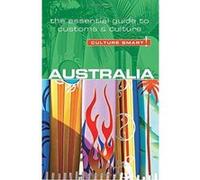 Culture Smart! Australia: The Essential Guide to Customs & Culture