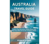 Australia Travel Guide 2025-2026: Explore Top Attractions, Hidden Gems, and Must-See Cities Across the Land Down Under