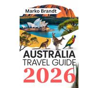 Australia Travel Guide 2026: Discover the Best Destinations, Hidden Gems, and Essential Travel Tips for Every Adventurer