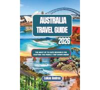 Australia Travel Guide 2026: The Most Up-to-Date Resource for Crafting the Perfect Trip Down Under