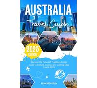 Australia Travel Guide: Discover the future of Tradition, Insider Guide to culture, Cuisine and cutting-Edge cool in 2025