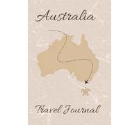 Australia Travel Journal: 6"x9": Adventure Notebook for Capturing Every Moment Down Under