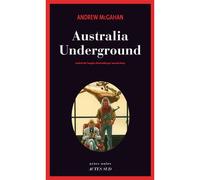 Australia Underground - Andrew McGahan - Actes sud - broché - Roman