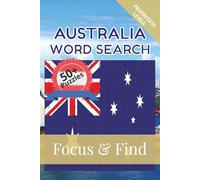 Australia Word Search Focus & Find: 50+ Word Searches to discover and learn about the beautiful country of Australia | 6 x 9 inches, 110 pages | Gift for Vacations, Holidays and Free Time