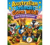 Australian Animals Gone Wild!: A Fun Colouring Book For All Ages.