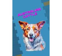AUSTRALIAN CATTLE: ANIMALS OF THE WORLD, Positive affirmations, Motivational and inspirational notebook, Animal notebook, Birthday gifts, Notebook gifts, Anniversary gifts, For all...