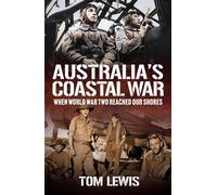Australian Coastal Wars When World War Two Reached Our Shores - Doctor Tom Lewis - Big Sky Publishing - ebook (ePub) - Livre