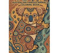 AUSTRALIAN FAMOUS ANIMALS COLORING BOOK: Unique Aboriginal-Inspired Art and Wildlife