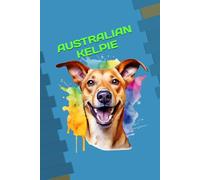 AUSTRALIAN KELPIE: ANIMALS OF THE WORLD, Positive affirmations, Motivational and inspirational notebook, Animal notebook, Birthday gifts, Notebook gifts, Anniversary gifts, For all...
