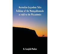 Australian Legendary Tales Folklore Of The Noongahburrahs As Told To The Piccaninnies