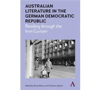 Australian Literature in the German Democratic Republic by Edited by Christina Spittel Edited by Nicole Moore Edited by Christina Spittel Edited by Nicole Moore (Auteur)