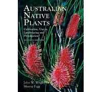 Australian Native Plants: Cultivation, Use in Landscaping and Propagation