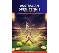 AUSTRALIAN OPEN TENNIS TRAVEL GUIDE 2026: Experience Melbourne, Live the Grand Slam, and Discover Australia’s Sporting Summer Like a Local