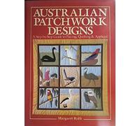 Australian Patchwork Designs: A Step-By-Step Guide to Piecing, Quilting and Applique