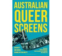 Australian Queer Screens: Diversity and Social Change in Film and TV